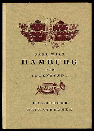 Will, Carl:  Hamburg. Eine Heimatkunde. Erster Teil. Die Innenstadt. 