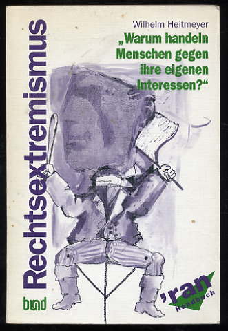   Rechtsextremismus. "Warum handeln Menschen gegen ihre eigenen Interessen?" Materialien zur Auseinandersetzungen mit Ursachen. Ein `ran-Buch für Jugendliche. 