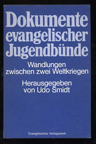 Smidt, Udo (Hrsg.):  Dokumente evangelischer Jugendbünde. Wandlungen zwischen 2 Weltkriegen. 