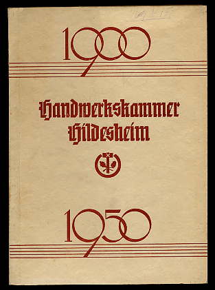   Geschäftsbericht. Handwerkskammer Hildesheim 1. April 1900 bis 31. März 1950 