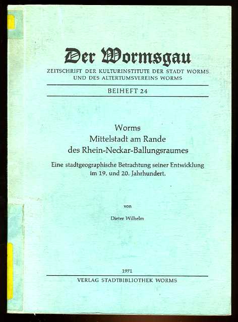 Wilhelm, Dieter:  Worms, Mittelstadt am Rande des Rhein-Neckar-Ballungsraumes. Eine stadtgeographische Betrachtung seiner Entwicklung im 19. und 20. Jahrhundert. Der Wormsgau. Beiheft 24. 