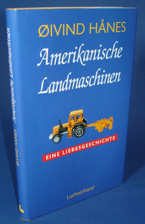 Hanes, Øivind:  Amerikanische Landmaschinen. Eine Liebesgeschichte. 