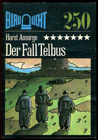 Ansorge, Horst:  Der Fall Telbus. Kriminalerzählung. Blaulicht 250. 