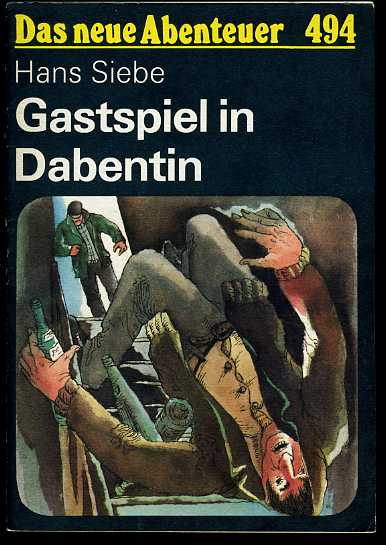 Siebe, Horst:  Gastspiel in Dabentin. Das neue Abenteuer 494. 