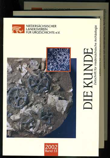   Die Kunde. Zeitschrift für niedersächsische Archäologie. Neue Folge 53-55. 2002-04. Archäologische Forschungen in Niedersachsen 1987-2002. Festschrift für Günter Wegener. Teil 1 bis 3. 