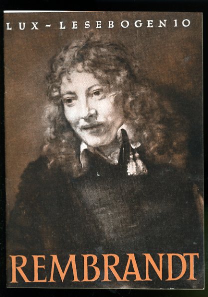 Dittmar, Heinrich:  Rembrandt der Meister des Hell-Dunkel. Lux-Lesebogen 10. Kleine Bibliothek des Wissens. Natur- und kulturkundliche Hefte. Kunst. 