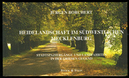 Borchert, Jürgen:  Heidelandschaft im südwestlichen Mecklenburg. Stadtspaziergänge und Landfahrten in der Griesen Gegend. 