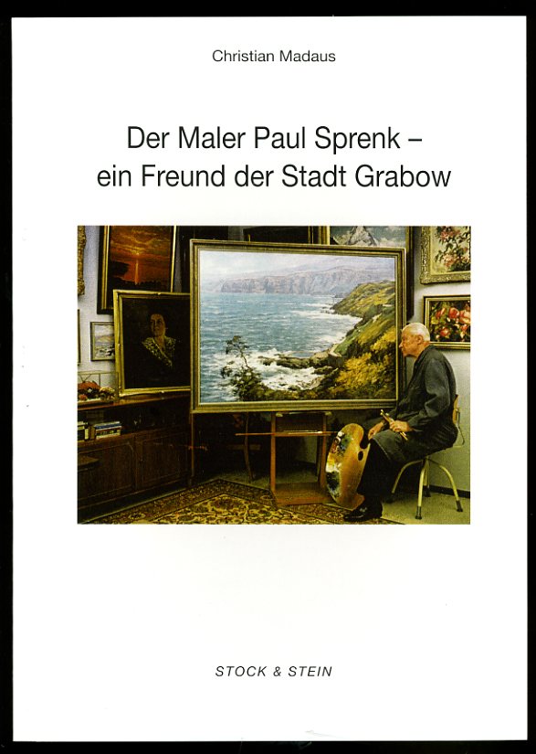 Madaus, Christian:  Der Maler Paul Sprenk - ein Freund der Stadt Grabow. Norddeutsche Maler. 