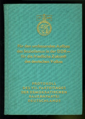   Protokoll des 7. Parteitages der Demokratische Bauernpartei Deutschlands 3.-5. Mai 1963 Schwerin, Sport- und Kongreßhalle. 