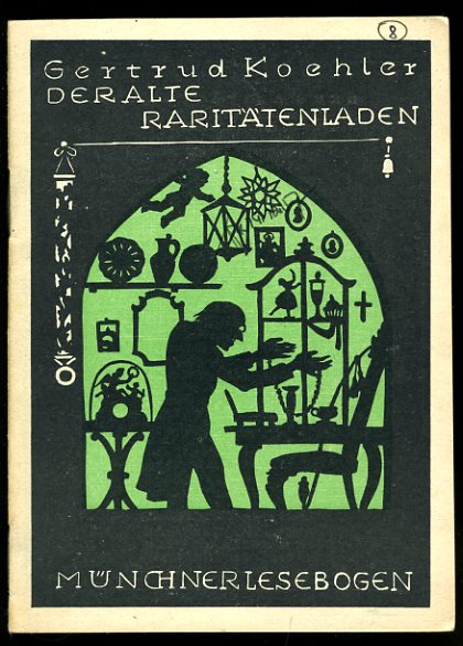 Koehler, Gertrud:  Der alte Raritätenladen. Münchner Lesebogen 125. 