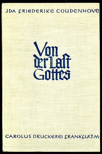 Coudenhove, Ida Friederike:  Von der Last Gottes. Ein Gespräch über den Menschen und den Christen. 