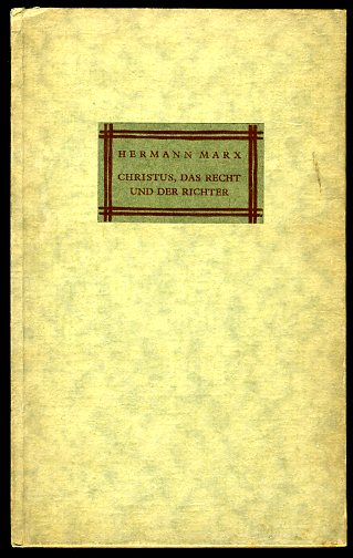 Marx, Hermann:  Christus, das Recht und der Richter. Bücherei des katholischen Gedankens 7. 