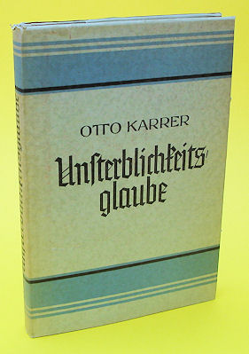 Karrer, Otto:  Der Unsterblichkeitsglaube. Das menschliche Suchen und die göttliche Offenbarung über den ewigen Lebenssinn. 