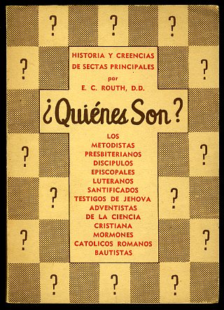Routh, Eugene Coke und José Rivas G:  ¿Quienes son? Resen?a de la historia y las doctrinas de doce de las ma?s prominentes sectas. 
