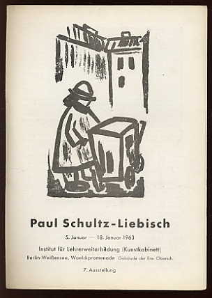 Lang, Lothar:  Paul Schultz-Liebisch -  Ausstellungsprospekt mit 2 Abbildungen von Werken, Ausstellungstext, Text zur naiven Malerei und Verzeichnis der ausgestellten Werke. 