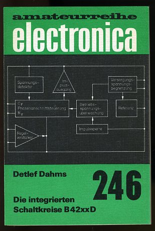 Dahms, Detlef:  Die integrierten Schaltkreise B 42xx D. Electronica Amateurreihe 246. 