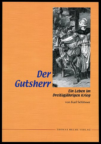 Schlösser, Karl:  Der Gutsherr. Ein Leben im Dreißigjährigen Krieg. 