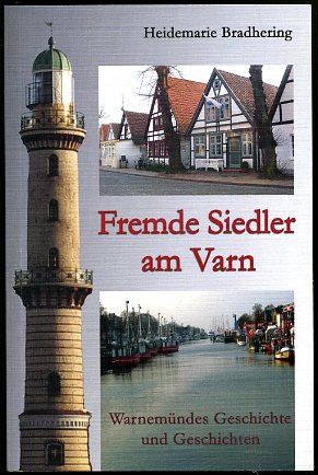 Bradhering, Heidemarie:  Fremde Siedler am Varn. Warnemündes Geschichte und Geschichten. 