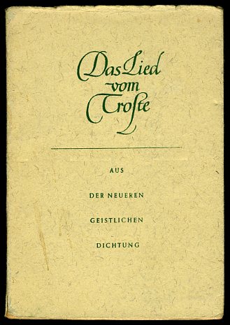 Gillet, Grete (Hrsg,):  Das Lied vom Troste. Neue Folge. Aus der geistlichen Dichtung der Gegenwart. 