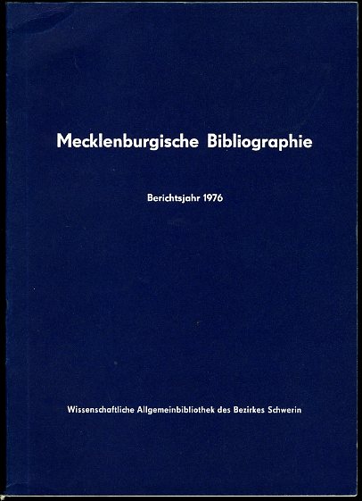 Baarck, Gerhard:  Mecklenburgische Bibliographie. Berichtsjahr 1976. Nachträge aus den Jahren 1965 bis 1975. Regionalbibliographie der Bezirke Rostock, Schwerin und Neubrandenburg. 
