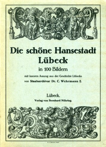 Wehrmann, Carl:  Die schöne Hansestadt Lübeck in 100 Bildern. 