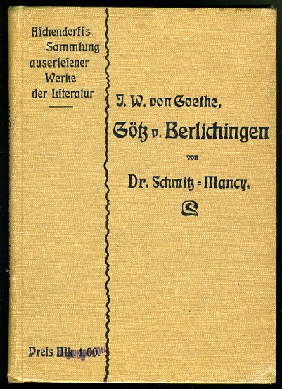 Goethe, Johann Wolfgang von:  Götz von Berlichingen mit der eisernen Hand. Ein Schauspiel. Für den Schule und Haus. Herausgegeben von Maximilian Schmitz-Maney. Aschendorffs Sammlung auserlesener Werke der Literatur. 