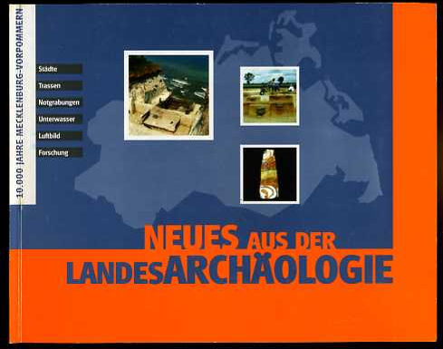 Lüth, Friedrich (Hrsg.):  Neues aus der Landesarchäologie. 10.000 Jahre Mecklenburg-Vorpommern. Katalog zur Sonderausstellung. 