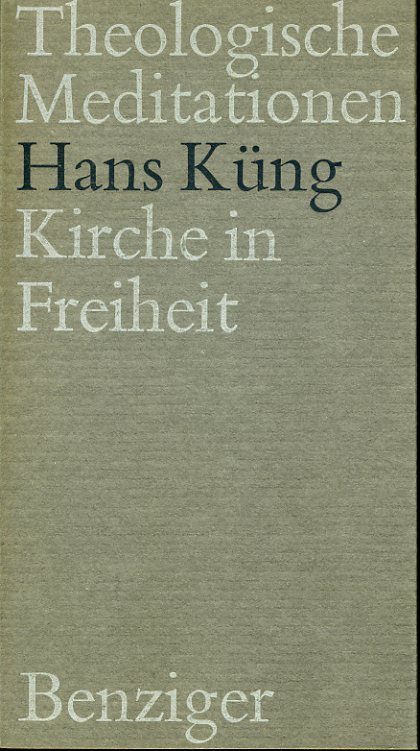 Küng, Hans:  Kirche in Freiheit. Theologische Meditationen 6. 