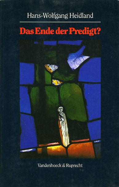 Heidland, Hans-Wolfgang:  Das Ende der Predigt? Eine selbstkritische Dokumentation. 