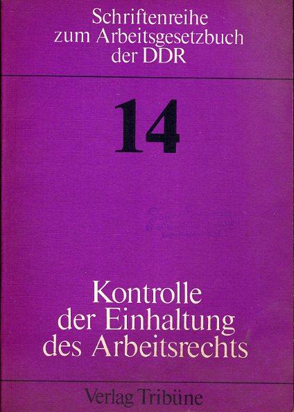 Hantsche, Walter:  Kontrolle der Einhaltung des Arbeitsrechts. Erläuterungen zum 16. Kapitel des Arbeitsgesetzbuches der DDR. Schriftenreihe zum Arbeitsgesetzbuch der DDR 14. 