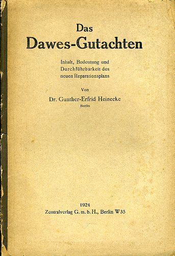 Heinecke, Gunther-Erfrid:  Das Dawes-Gutachten. Inhalt, Bedeutung und Durchführbarkeit des neuen Reparationsplans. 