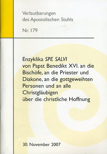   Enzyklika SPE SALVI von Papst Benedikt XVI. an die Bischöfe, an die Priester und Diakone, an die gottgeweihten Personen und an alle Christgläubigen über die christliche Hoffnung. Verlautbarungen des Apostolischen Stuhls Nr. 179. 