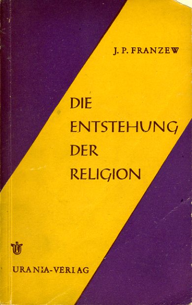 Francew, Jurij Pavlovic:  Die Entstehung der Religion. Materialisten der Vergangenheit über die Herausbildung religiöser Vorstellungen. 