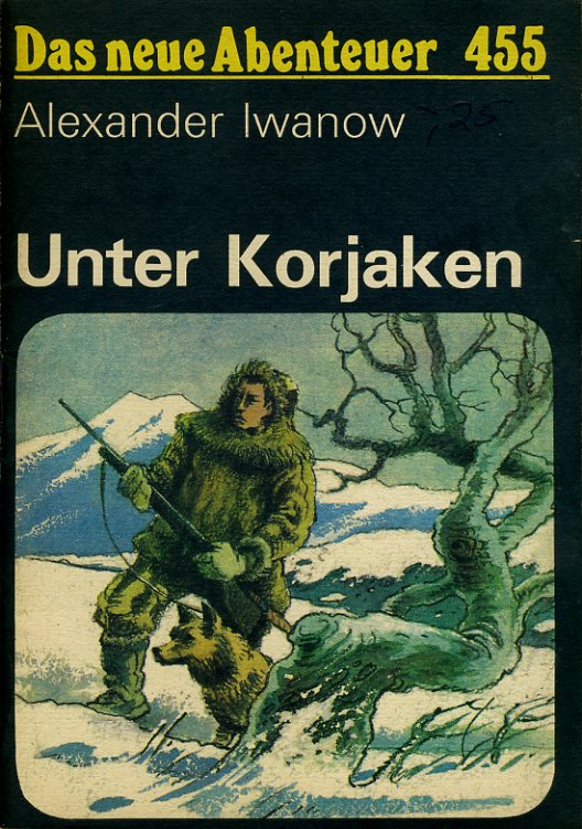 Iwanow, Alexander:  Unter Korjaken. Das neue Abenteuer 455. 