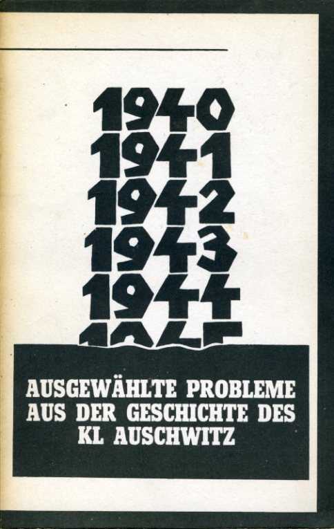   Ausgewählte Probleme aus der Geschichte des KL Auschwitz. 