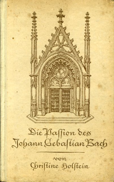 Holstein, Christine:  Die Passion des Johann Sebastian Bach. Eine kleine Erzählung. 