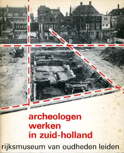   Archeologen werken in Zuid-Holland. Opgravingen en vondsten uit de laatste 15 jaar. Tentoonstellingscatalogus 11. 