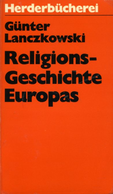 Lanczkowski, Günter:  Religionsgeschichte Europas. Herderbücherei 406. 