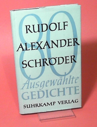 Schröder, Rudolf Alexander:  Achtzig Gedichte. Eine Auswahl aus den "Weltlichen Gedichten" Ausgewählte Gedichte. 