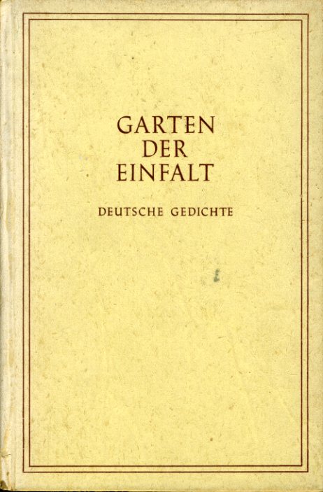   Garten der Einfalt. Deutsche Gedichte. 