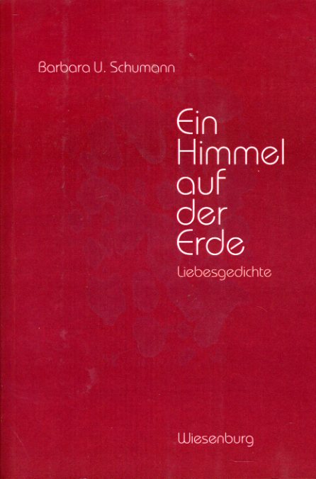 Schumann, Barbara U.:  Ein Himmel auf der Erde. Liebesgedichte. 