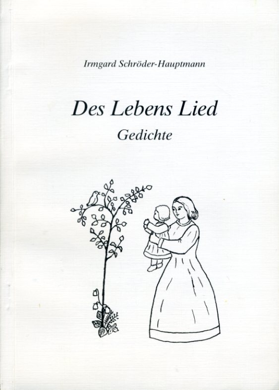 Schröder-Hauptmann, Irmgard:  Des Lebens Lied. Gedichte. 