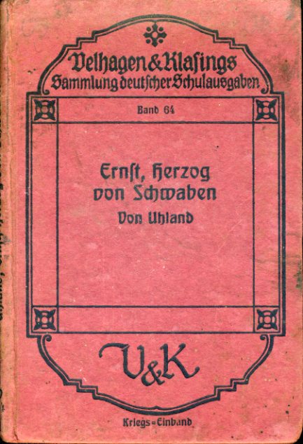 Uhland, Ludwig:  Ernst Herzog von Schwaben. Ein Trauerspiel in fünf Aufzügen. Sammlung deutscher Schulausgaben 64. 