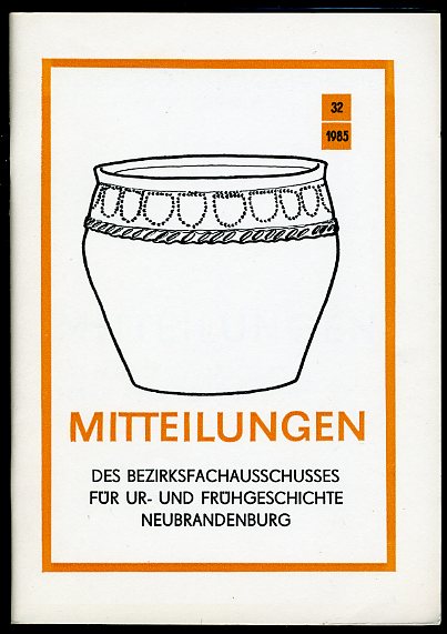 Schoknecht (Redaktion), Ulrich:  Mitteilungen des Bezirksfachausschusses für Ur- und Frühgeschichte Neubrandenburg. Heft 32. 