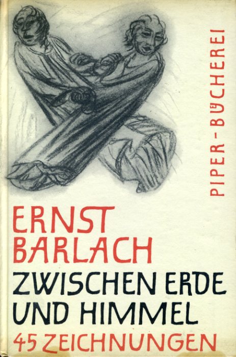 Heise, Carl Georg:  Ernst Barlach. Zwischen Erde und Himmel. 45 Handzeichnungen. Piper-Bücherei Nr. 65. 