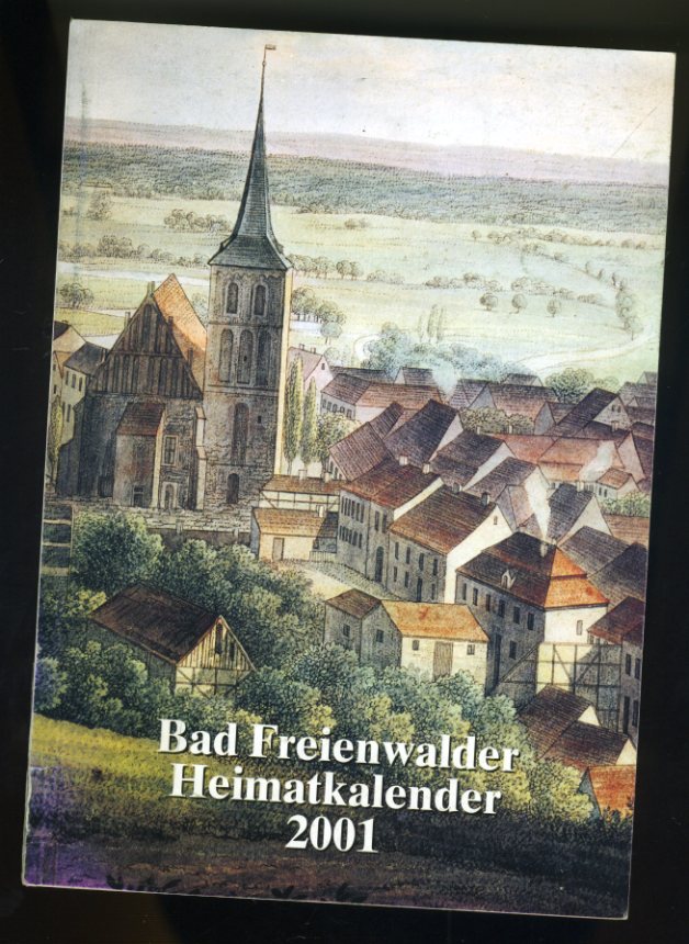   Freienwalder Kreiskalender 45. Heimat zwischen Bruch und Barnim 2001. 