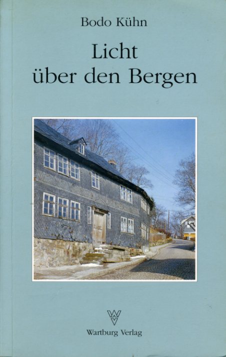 Kühn, Bodo:  Licht über den Bergen. Roman aus dem Thüringer Wald. 