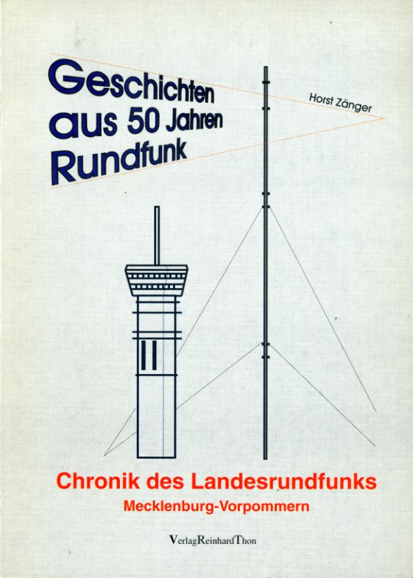 Zänger, Horst:  Geschichten aus 50 Jahren Rundfunk. Chronik des Landesrundfunks Mecklenburg-Vorpommern. 