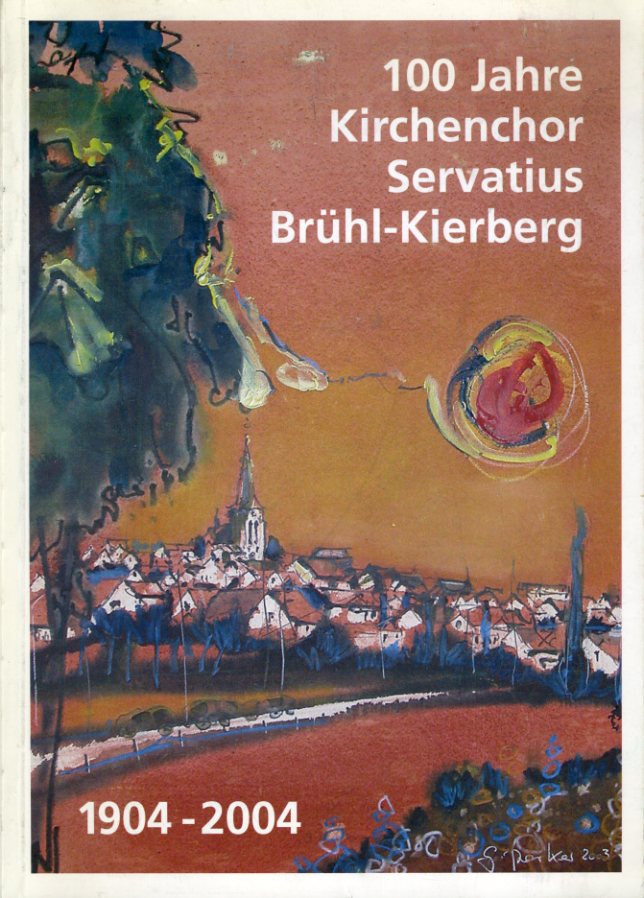   100 Jahre Kirchenchor Servatius Brühl-Kierberg 1904-2004. 