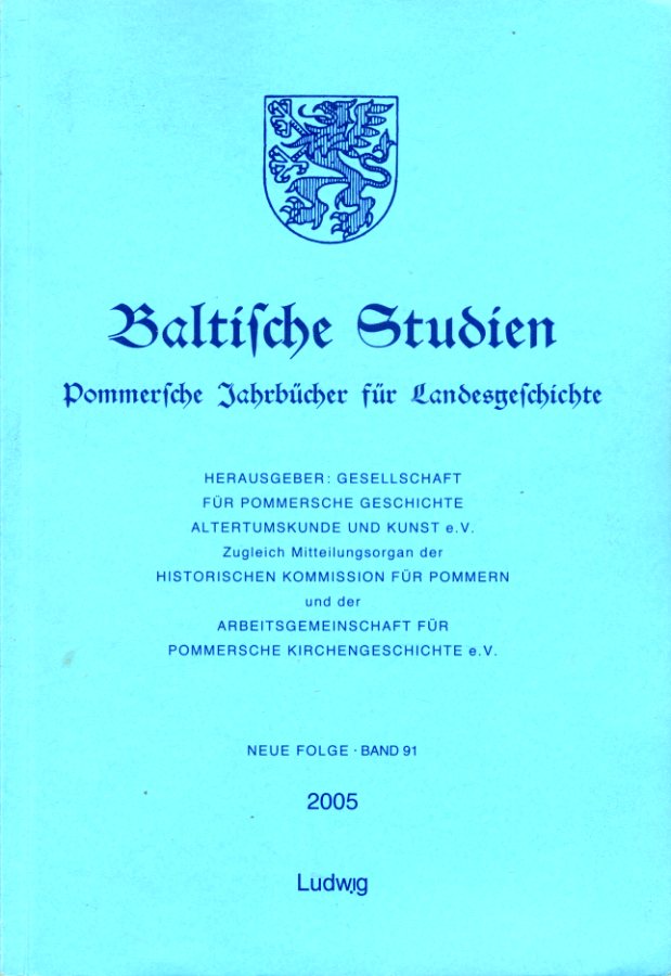   Baltische Studien. Pommersche Jahrbücher für Landesgeschichte 91. Bd. 137 der Gesamtreihe. 